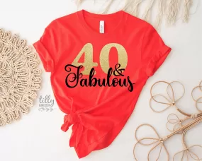 40 And Fabulous T-Shirt