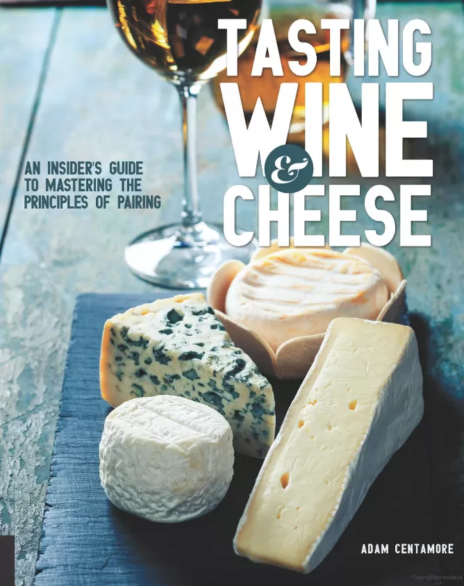 Tasting Wine & Cheese: An insiders guide to mastering the principles of pairing.